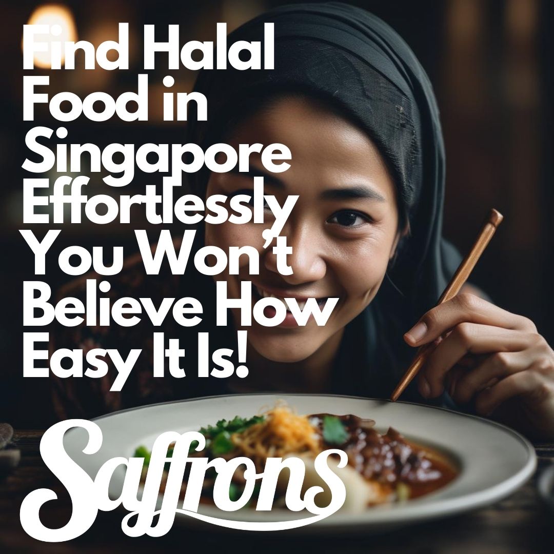 HALAL FOOD NEAR ME: 7 Jaw-Dropping Spots You Can't Afford to Miss | Saffrons Singapore